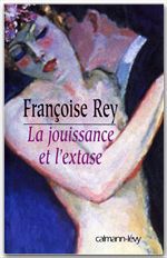 Couverture ebook de La Jouissance et l'extase, de Françoise Rey