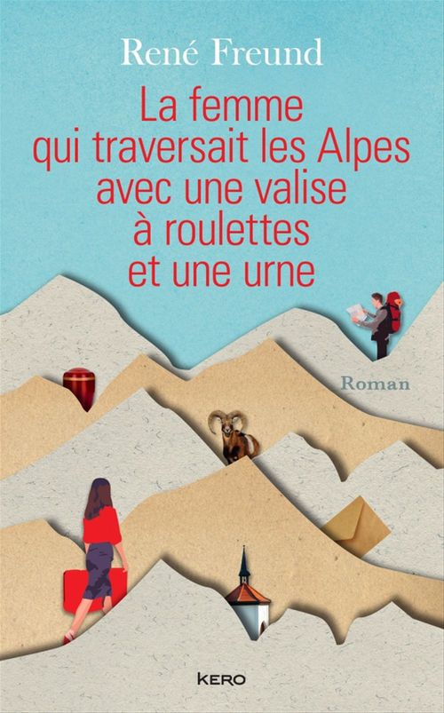 Couverture ebook de La femme qui traversait les Alpes avec une valise à roulettes et une urne, de René Freund