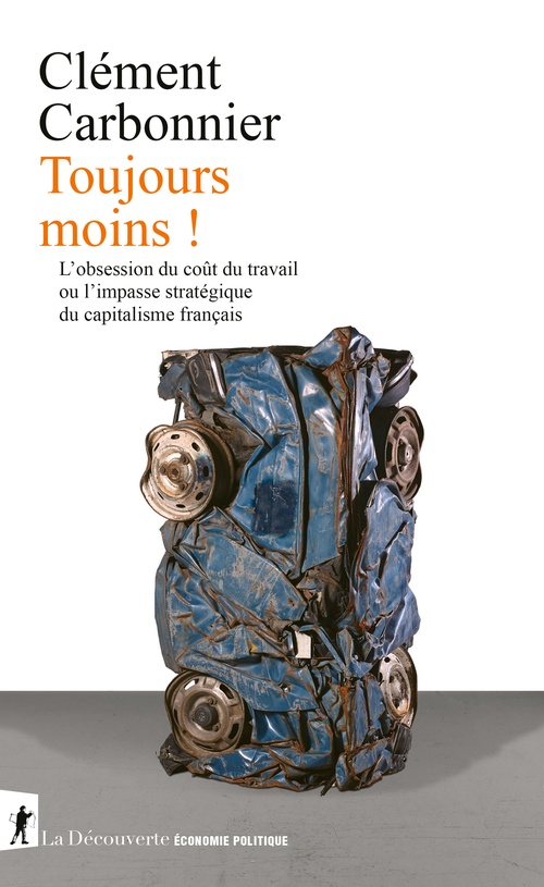 Couverture ebook de Toujours moins ! - L'obsession du coût du travail ou l'impasse stratégique du capitalisme français, de Clément Carbonnier