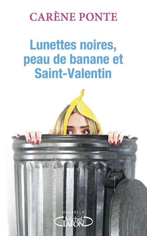 Couverture ebook de Lunettes noires, peau de banane et Saint-Valentin, de Carene Ponte