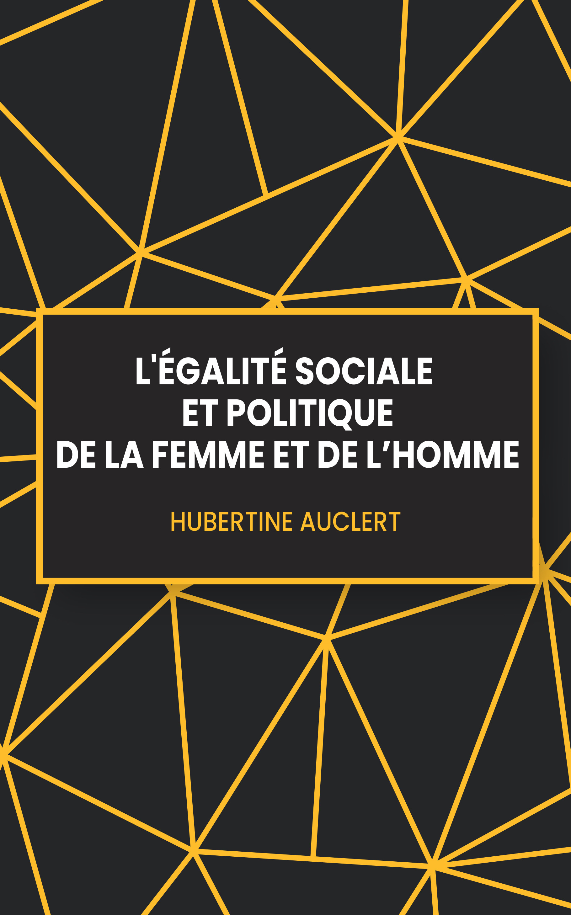 Couverture ebook de L'égalité sociale et politique de la femme et de l'homme, de Hubertine Auclert
