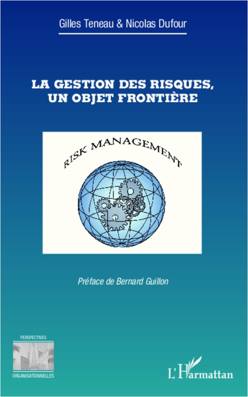 Couverture ebook de La gestion des risques, un objet frontière, de Gilles Teneau, Nicolas Dufour