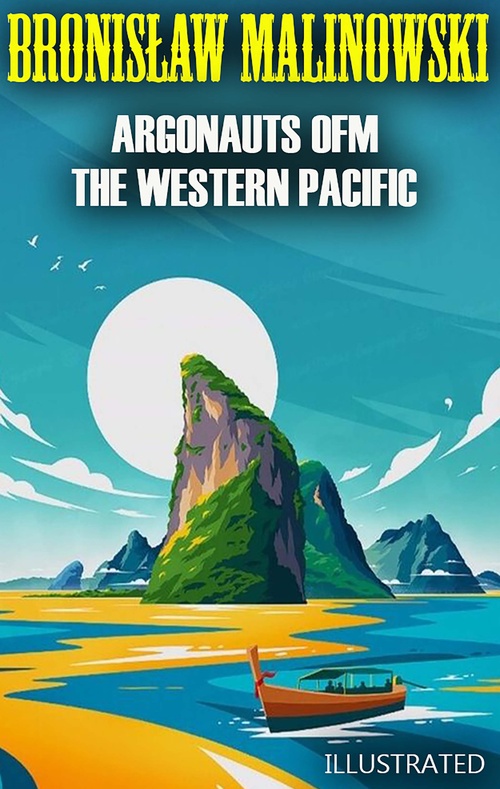 Couverture ebook de Argonauts of the Western Pacific. Illustrated, de Bronislaw Malinowski