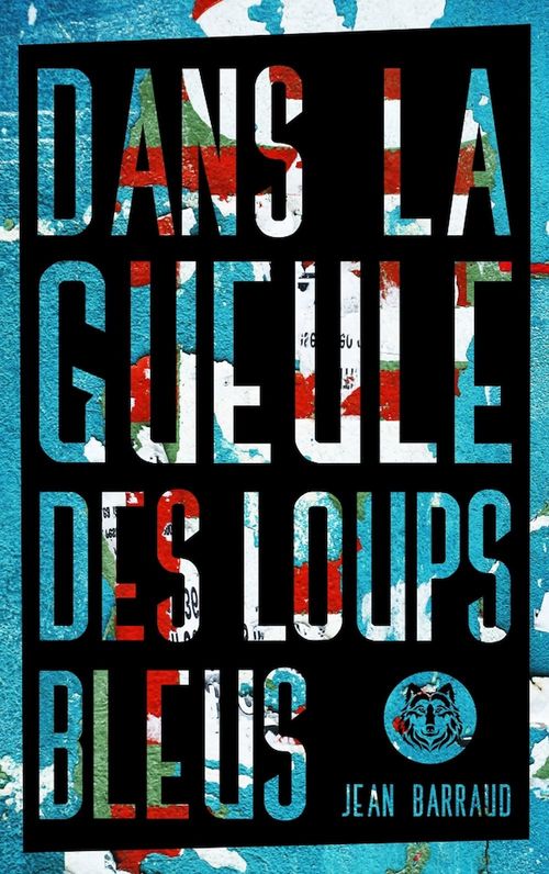 ebook cover of Dans la gueule des loups bleus, by Jean Barraud