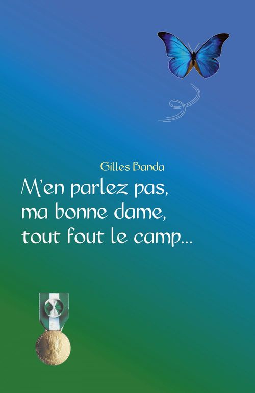 ebook cover of M'en parlez pas, ma bonne dame, tout fout le camp..., by Gilles Banda