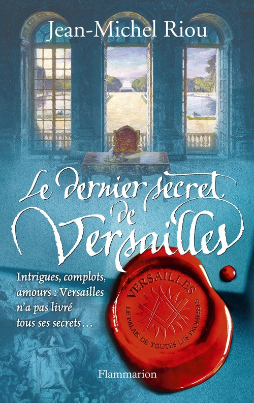 ebook cover of Versailles, le palais de toutes les promesses (Tome 4) - Le Dernier Secret de Versailles, by Jean-Michel Riou