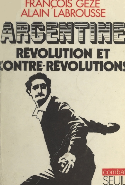 Couverture ebook de Argentine : révolution et contre-révolutions, de Francois Geze, Alain Labrousse