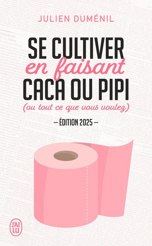 Couverture ebook de Se cultiver en faisant caca ou pipi. (ou tout ce que vous voulez) - Édition 2025, de Julien Dumenil