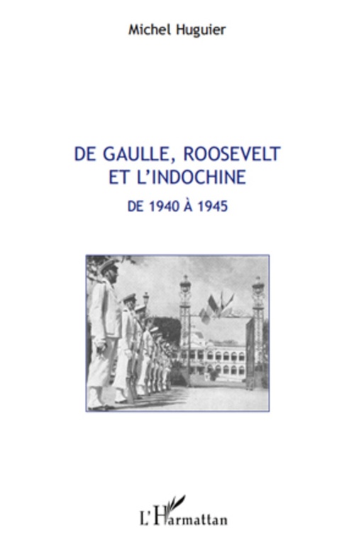 ebook cover of De Gaulle, Roosevelt et l'Indochine de 1940 à 1945, by Michel Huguier