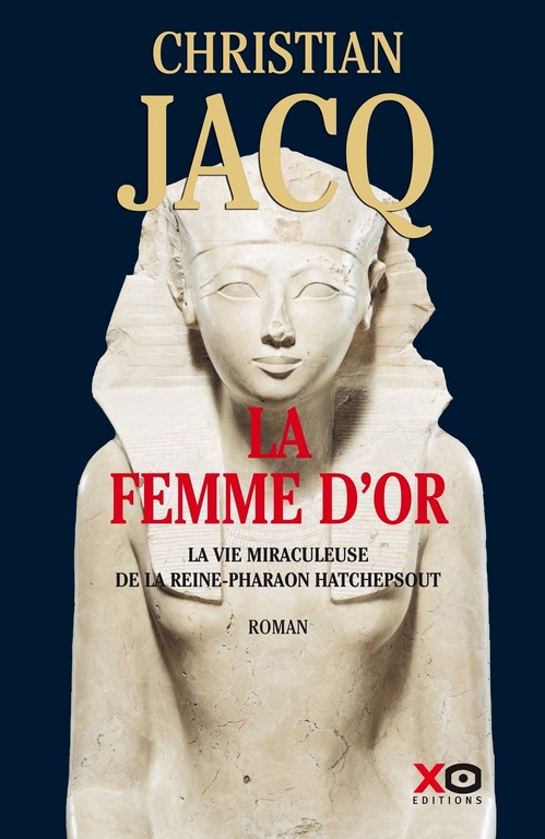 Couverture ebook de La Femme d'or - La vie miraculeuse de la reine-Pharaon Hatchepsout, de Christian Jacq