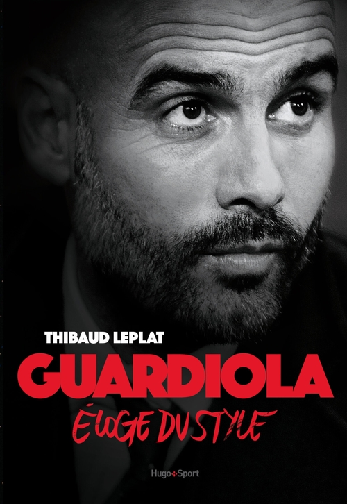 Couverture ebook de Guardiola Eloge du style, de Thibaud Leplat
