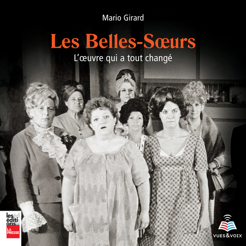 Couverture audiobook de Les Belles-Soeurs : l'oeuvre qui a tout changé, de Girard Mario