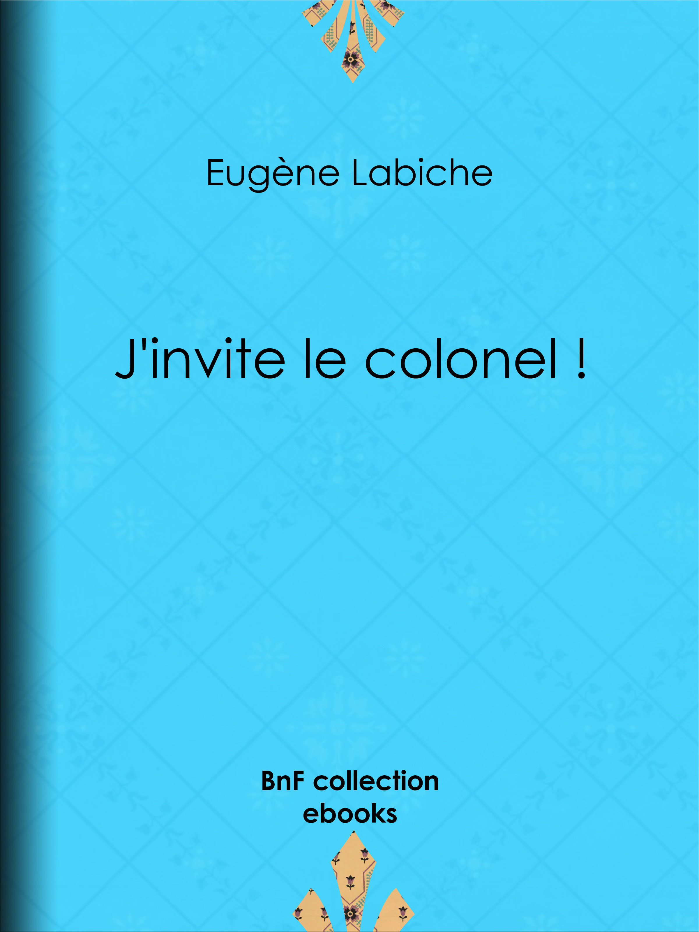 ebook cover of J'invite le colonel !, by Eugène Labiche