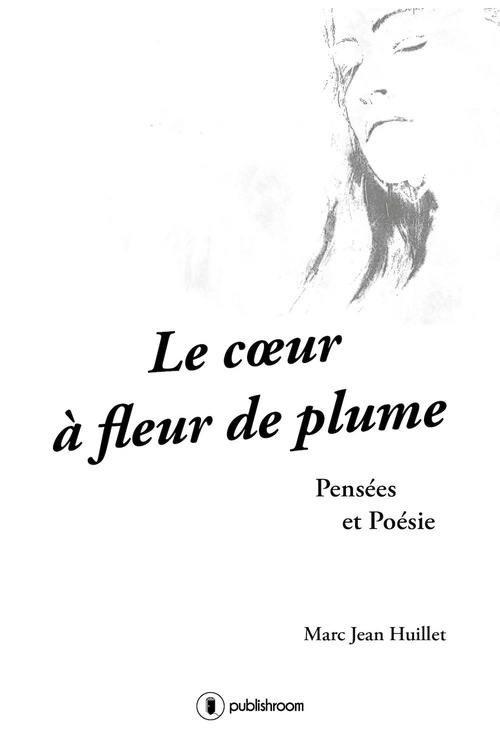 Couverture ebook de Le coeur à fleur de plume, de Marc-Jean Huillet