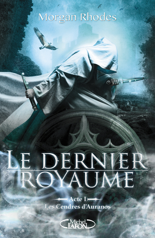 ebook cover of Le Dernier Royaume Acte I Les cendres d'Auranos, by Morgan Rhodes