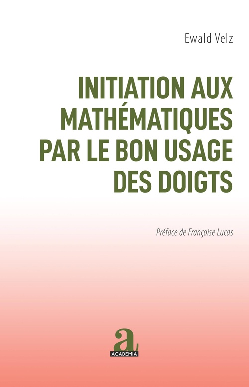 ebook cover of INITIATION AUX MATHEMATIQUES PAR LE BON USAGE DES DOIGTS, by Ewald Velz