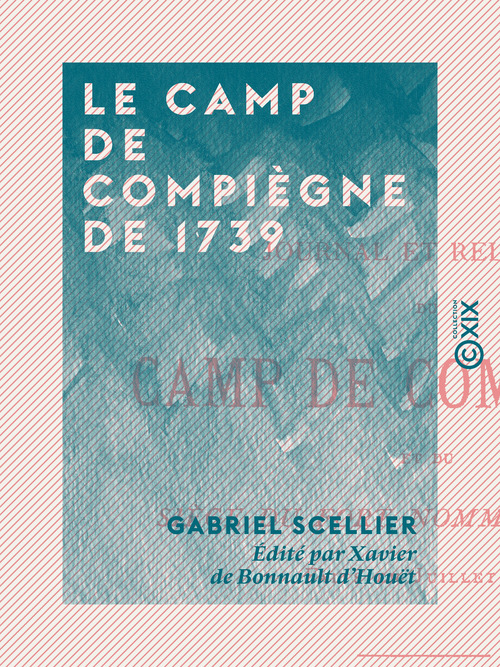 Couverture ebook de Le Camp de Compiègne de 1739 - Suivi d'un menu royal, de Gabriel Scellier, Xavier De Bonnault D'Houet
