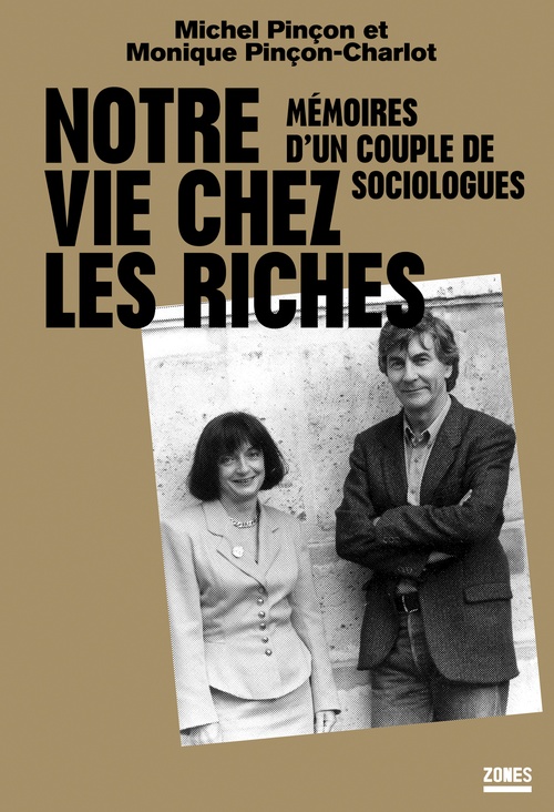 ebook cover of Notre vie chez les riches - Mémoires d'un couple de sociologues, by Michel Pinçon, Monique Pinçon-Charlot