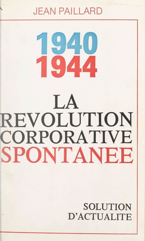 Couverture ebook de La révolution corporative spontanée, 1940-1944, de Jean Paillard