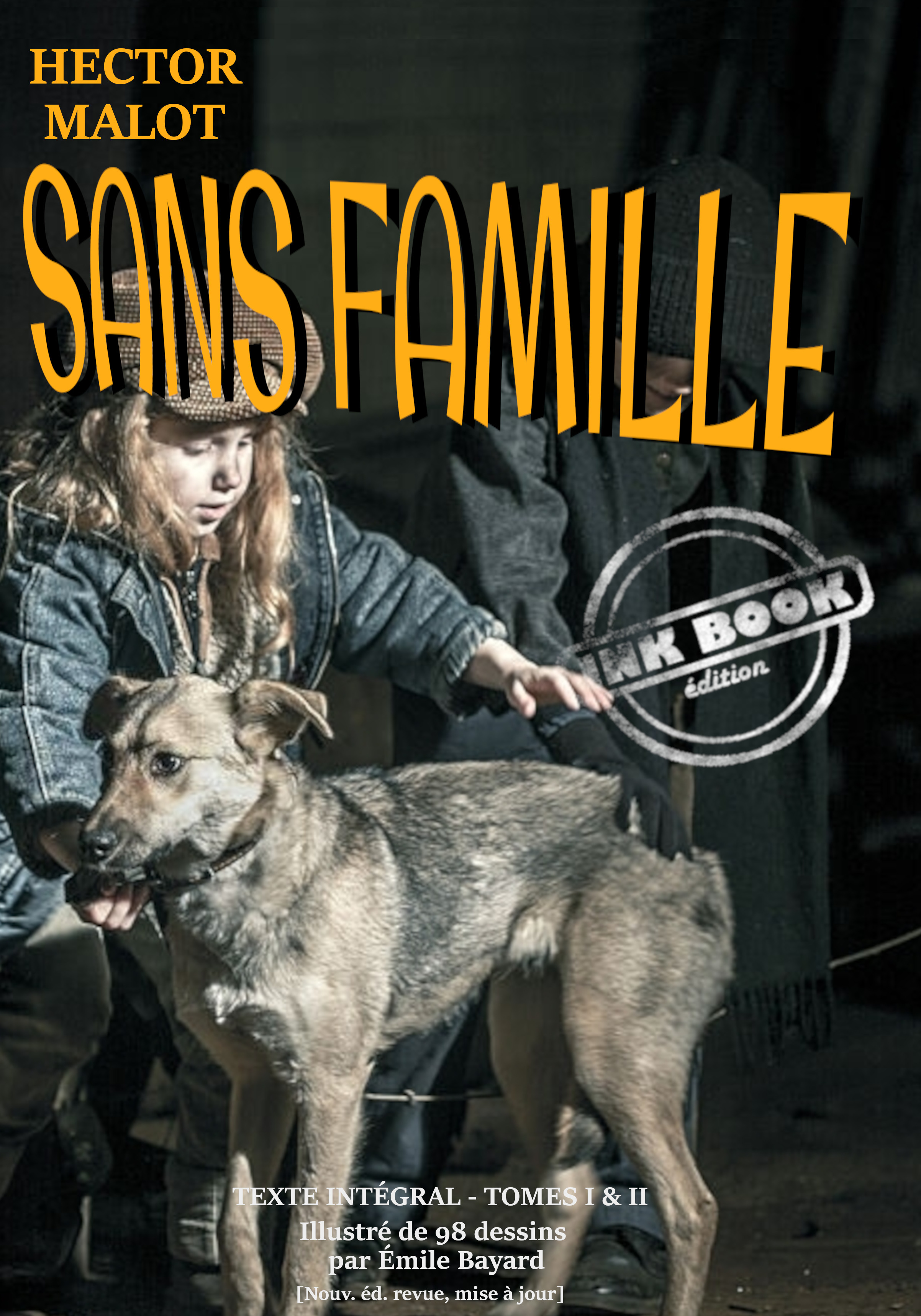 ebook cover of Sans Famille. L'intégral : Tomes I & II - avec des illustrations originales d´Émile Bayard [Nouv. éd. entièrement revue et corrigée]., by Hector Malot
