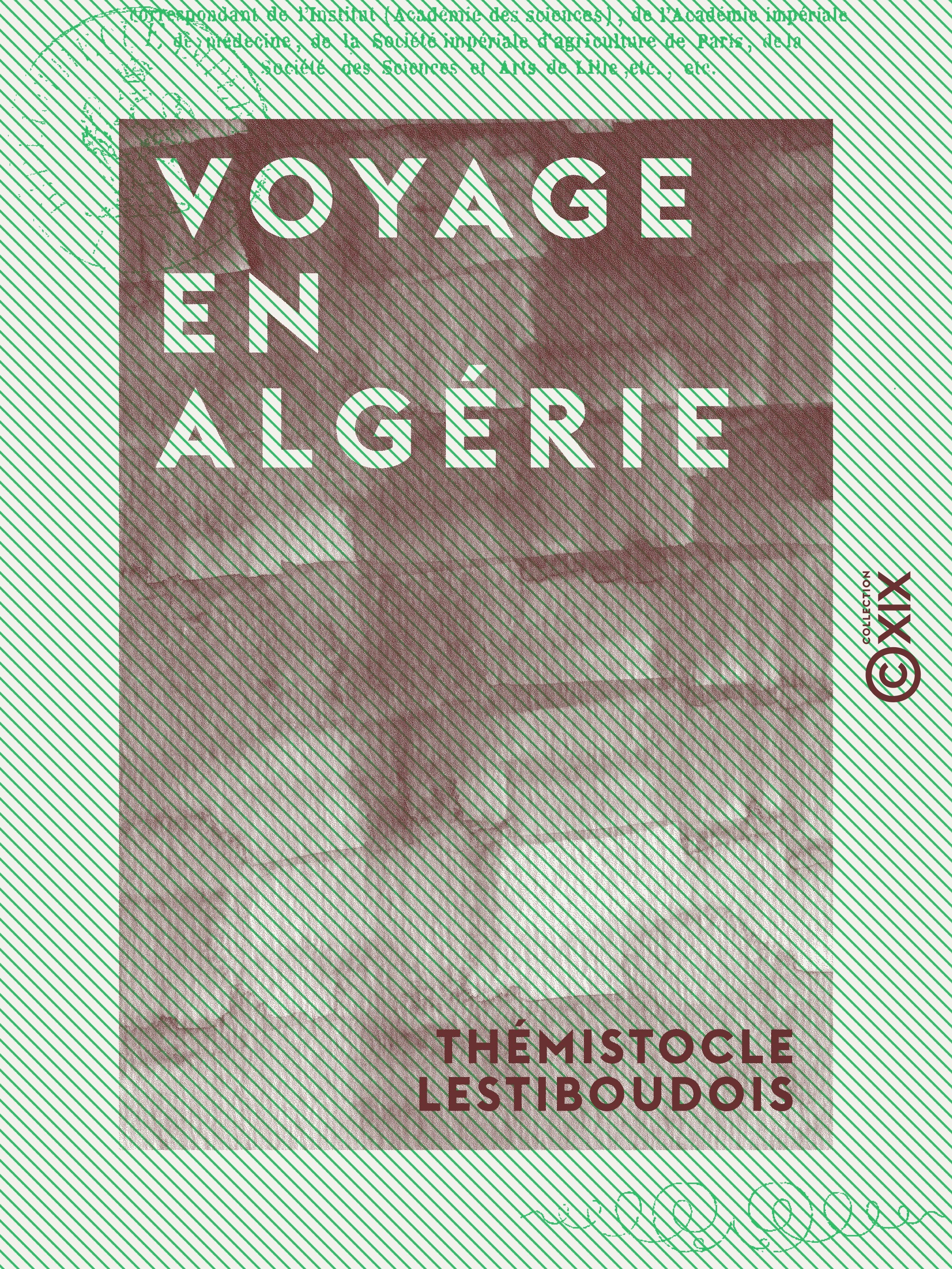 Couverture ebook de Voyage en Algérie - Ou Études sur la colonisation de l'Afrique française, de Themistocle Lestiboudois