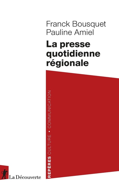 Couverture ebook de La presse quotidienne régionale, de Franck Bousquet, Pauline Amiel