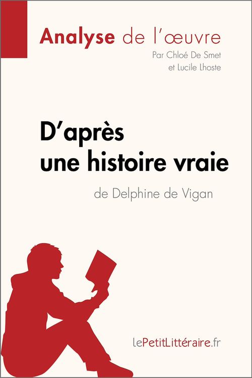 ebook cover of D'après une histoire vraie de Delphine de Vigan (Analyse de l'oeuvre), by Lucile Lhoste, Chloé de Smet