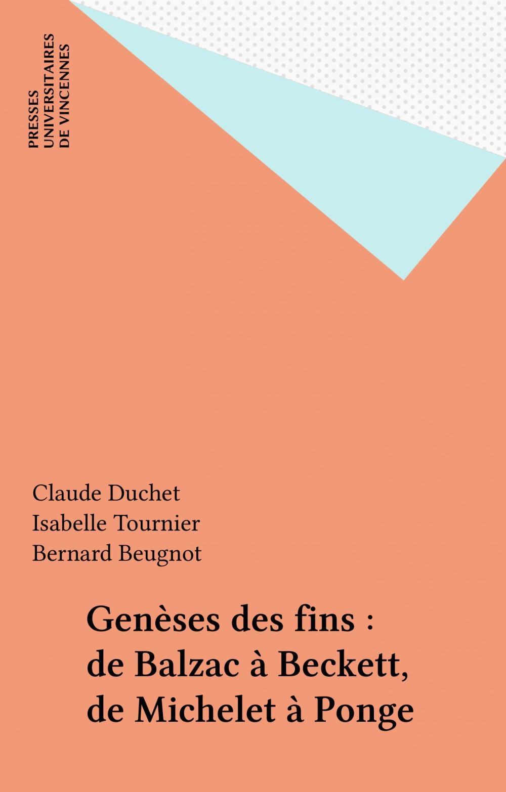 ebook cover of Genèses des fins : de Balzac à Beckett, de Michelet à Ponge, by Collectif