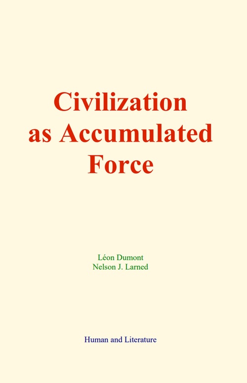 Couverture ebook de Civilization as Accumulated Force, de Leon Dumont, Nelson J. Larned