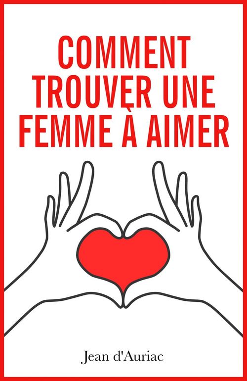 Couverture ebook de Comment trouver une femme à aimer, de Jean D'Auriac