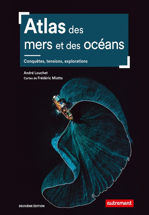 ebook cover of Atlas des mers et des océans. Conquêtes, tensions, explorations, by André Louchet