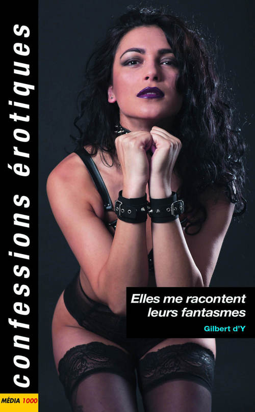 Couverture ebook de Elles me racontent leurs fantasmes, de Gilbert D'y