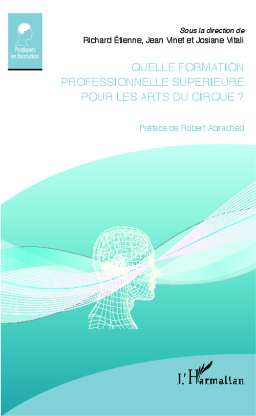 Couverture ebook de Quelle formation professionnelle supérieure pour les arts du cirque ?, de Etienne R Vinet J Vi