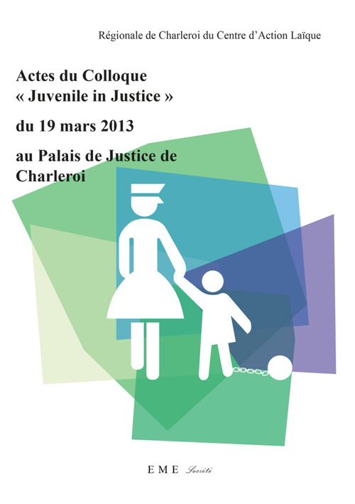 Couverture ebook de Actes du colloque "Juvenile in Justice" du 19 mars 2013 au Palais de Justice de Charleroi, de Regionale De Charler