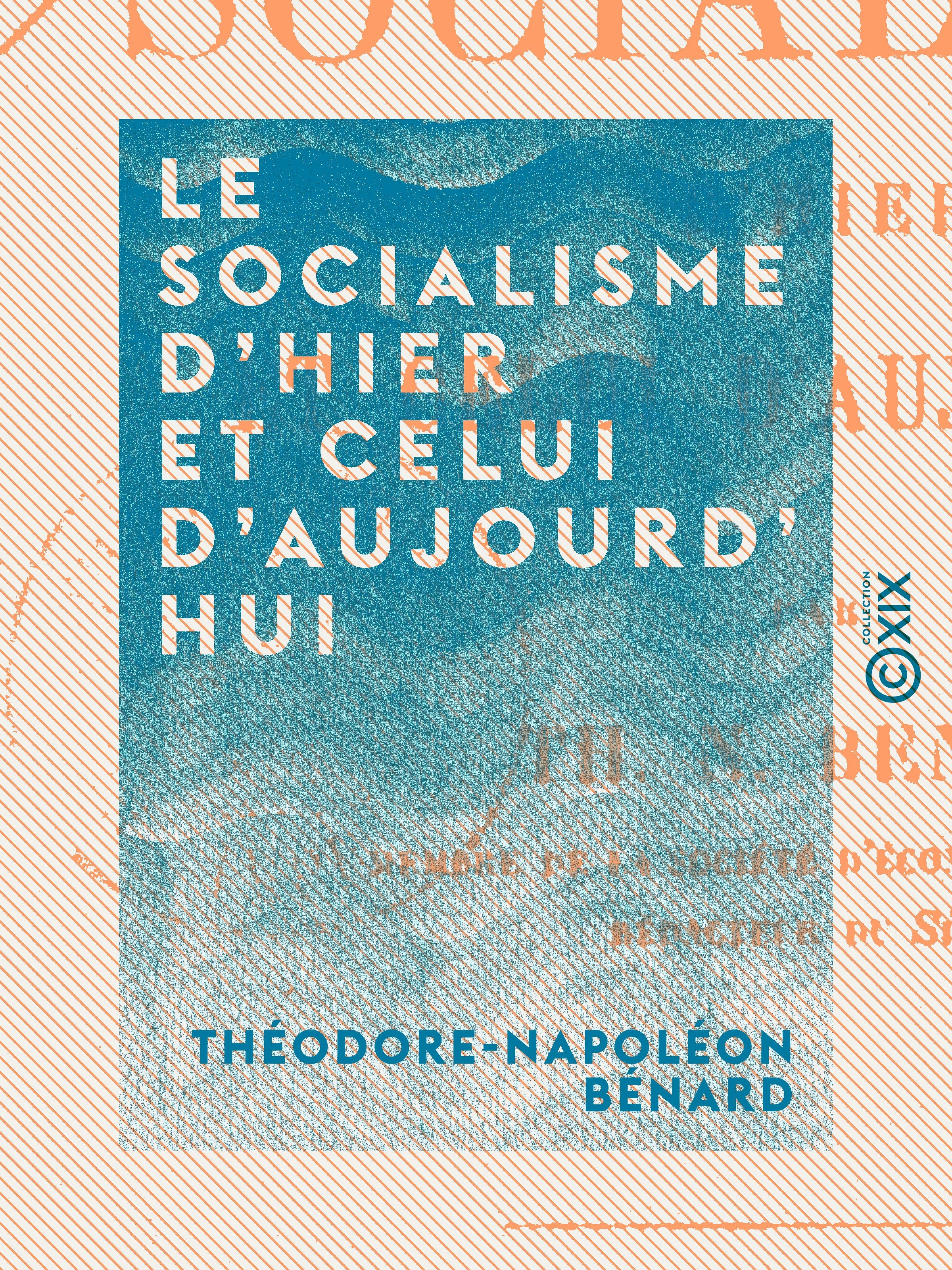 Couverture ebook de Le Socialisme d'hier et celui d'aujourd'hui, de Theodore-Napoleon Benard