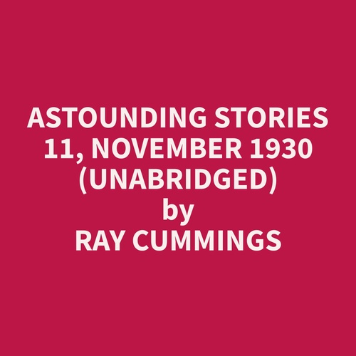 audiobook cover of Astounding Stories 11, November 1930 (Unabridged), by Ray  Cummings