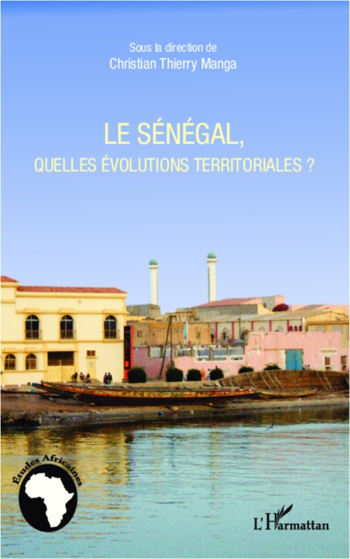 Couverture ebook de Le Sénégal, quelles évolutions territoriales ?, de Christian thierry Manga