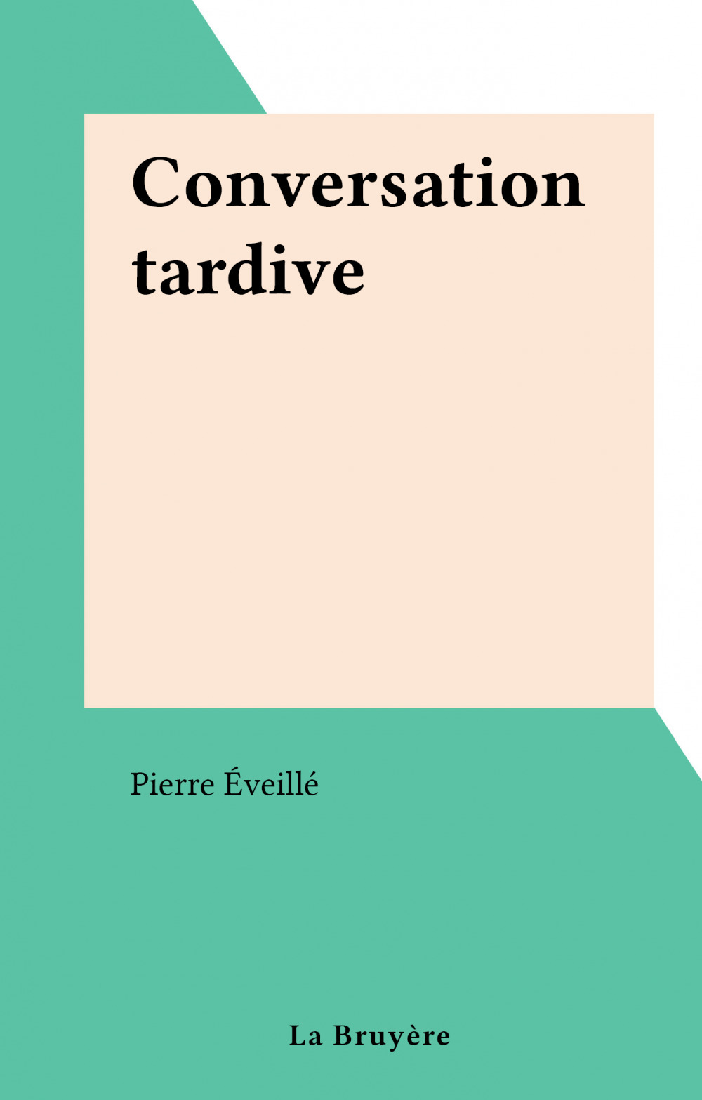 Couverture ebook de Conversation tardive, de Pierre Eveille