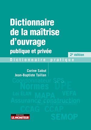 Couverture ebook de Dictionnaire de la maîtrise d'ouvrage publique et privée, de Corine Sabut, Jean-Baptiste Taillan