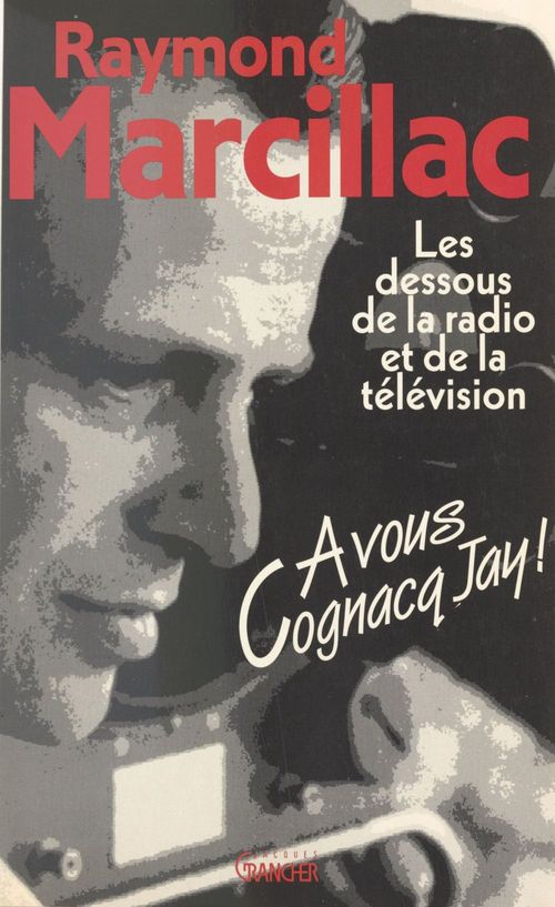 Couverture ebook de À vous Cognacq-Jay : les dessous de la radio et de la télévision, de Raymond Marcillac