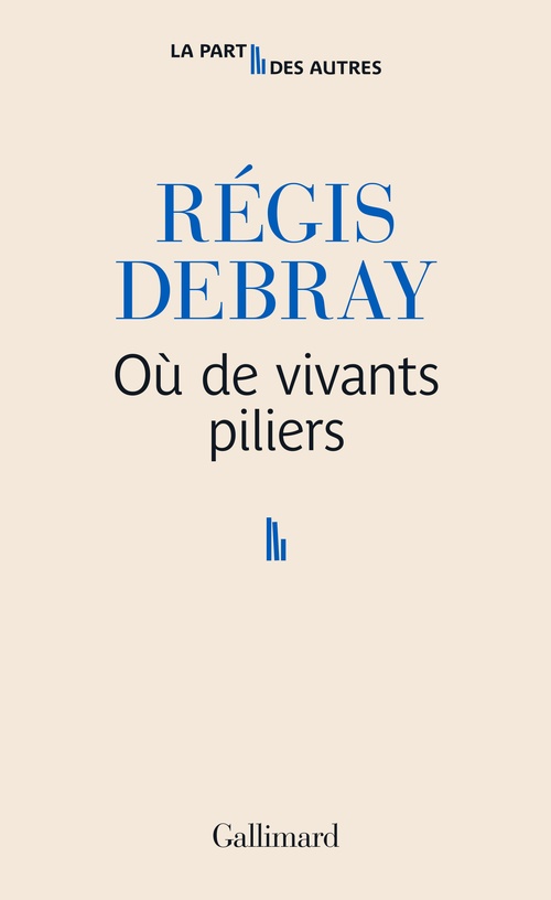 Couverture ebook de Où de vivants piliers, de Régis Debray