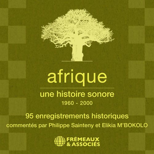audiobook cover of Afrique, une histoire sonore (1960 - 2000), by Collectif, Felix Houphouet-Boigny, Leopold Sedar Senghor, Nelson Mandela