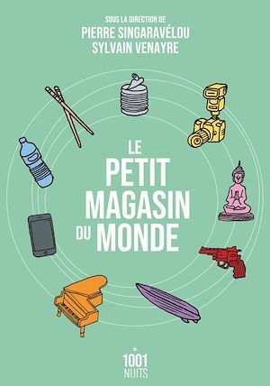 ebook cover of Le petit magasin du monde, by Collectif, Pierre Singaravélou, Sylvain Venayre