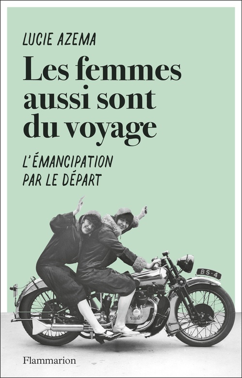 ebook cover of Les femmes aussi sont du voyage. L'émancipation par le départ, by Lucie Azema
