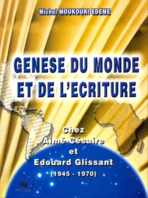 Couverture ebook de Genèse du monde et de l'écriture Chez Aimé Césaire et Édouard Glissant (1945 - 1970), de Michel Moukouri Edeme
