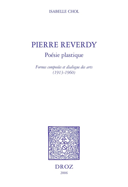 ebook cover of Pierre Reverdy, poésie plastique : formes composées et dialogue des arts, 1913-1960, by Chol Isabelle