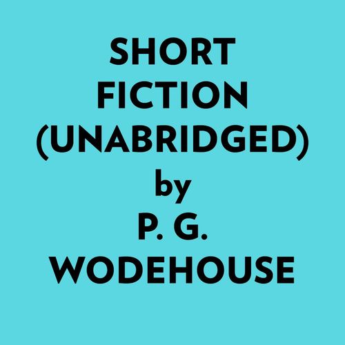 audiobook cover of Short Fiction (Unabridged), by P. G. Wodehouse