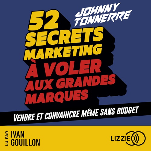 Couverture audiobook de 52 secrets marketing à voler aux grandes marques - Vendre et convaincre même sans budget, de Johnny Tonnerre