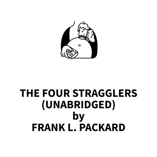 audiobook cover of The Four Stragglers (UNABRIDGED), by Frank L. Packard
