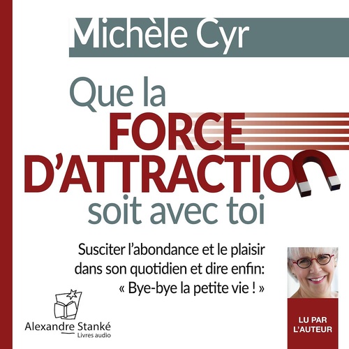 Couverture audiobook de Que la force d'attraction soit avec toi, de Michèle Cyr